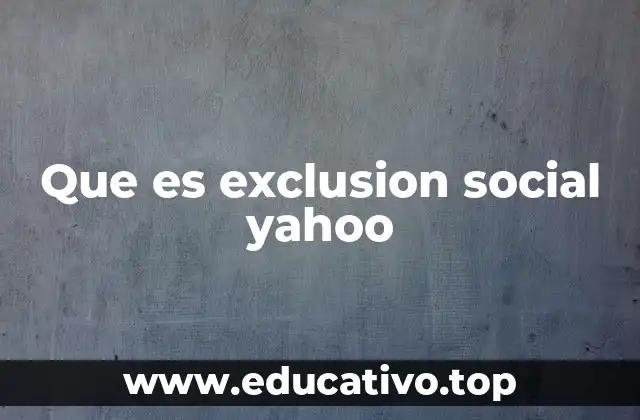 Que es exclusion social yahoo