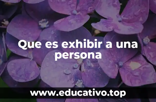 Que es exhibir a una persona