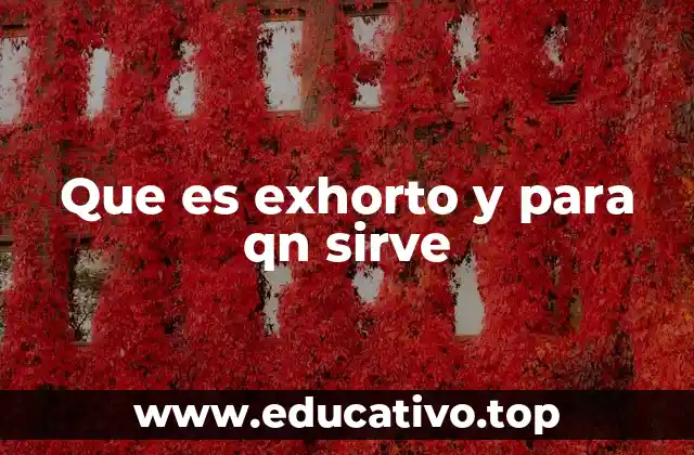 Que es exhorto y para qn sirve