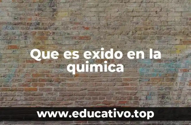 Que es exido en la quimica