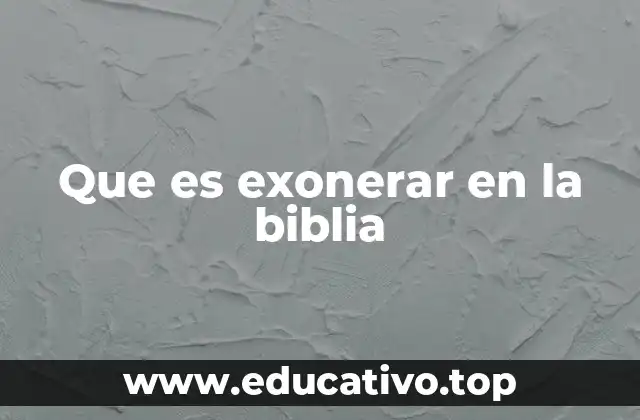 Que es exonerar en la biblia