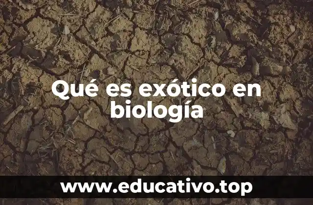 Qué es exótico en biología