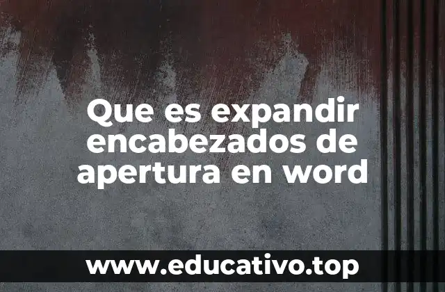 Que es expandir encabezados de apertura en word