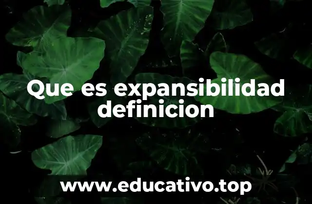 Que es expansibilidad definicion
