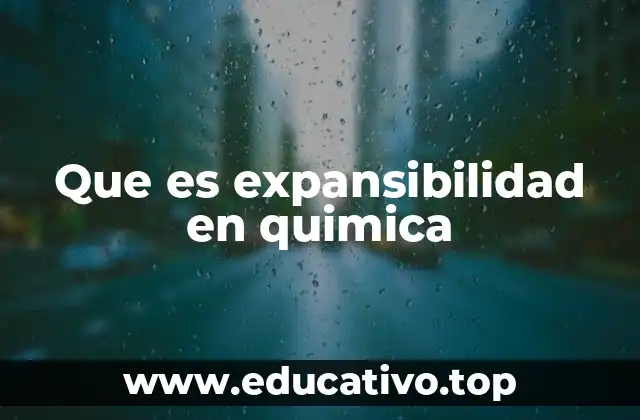 Que es expansibilidad en quimica