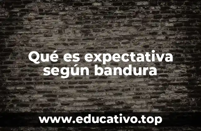 Qué es expectativa según bandura