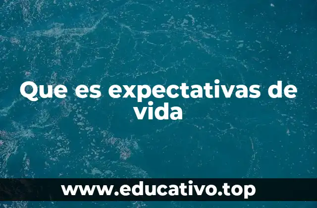 Que es expectativas de vida