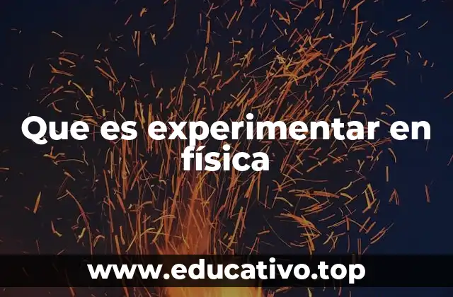 Que es experimentar en física