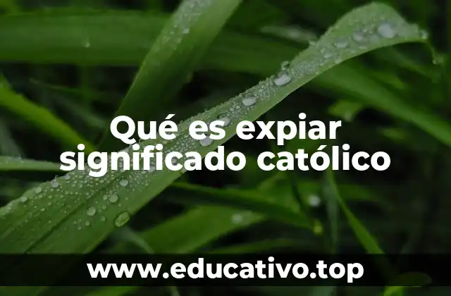 Qué es expiar significado católico