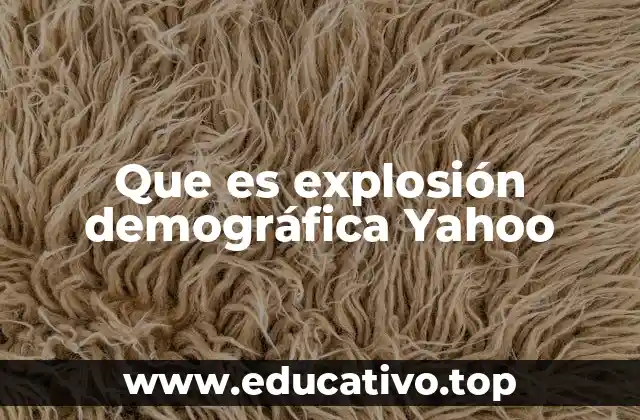 Que es explosión demográfica Yahoo
