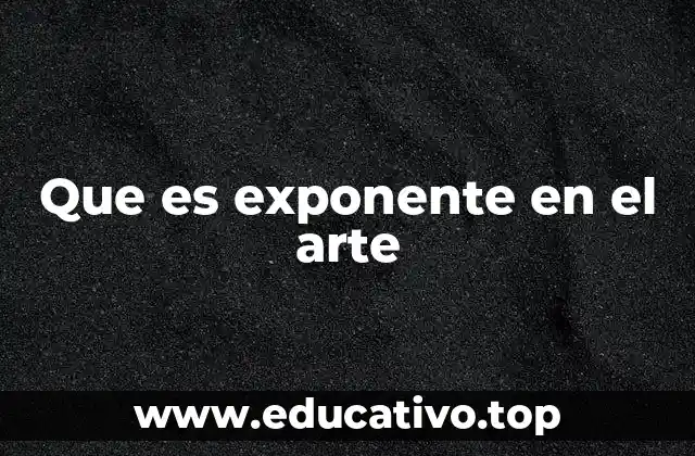 Que es exponente en el arte