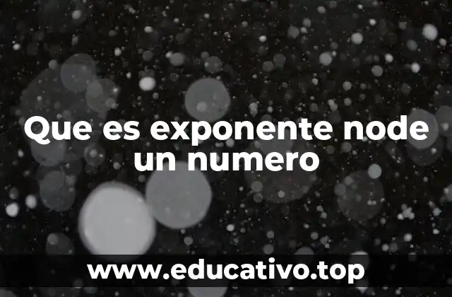 Que es exponente node un numero