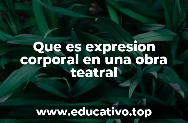 Que es expresion corporal en una obra teatral