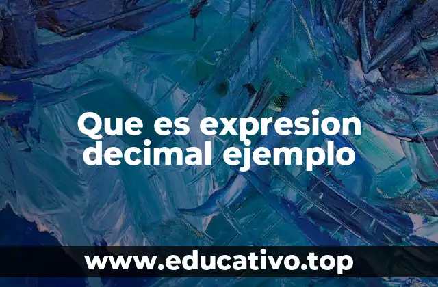 Que es expresion decimal ejemplo