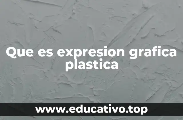 Que es expresion grafica plastica