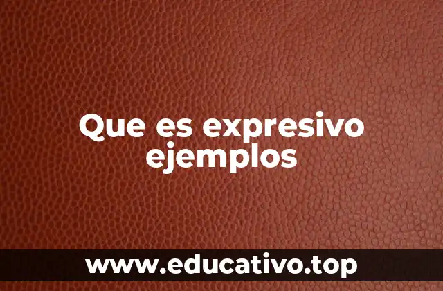 Que es expresivo ejemplos