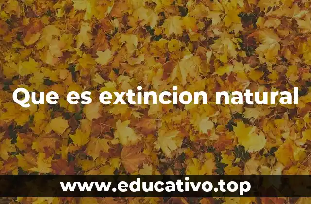 Que es extincion natural