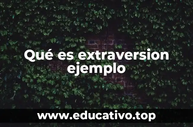 Qué es extraversion ejemplo