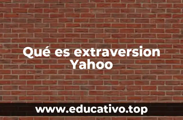 Qué es extraversion Yahoo