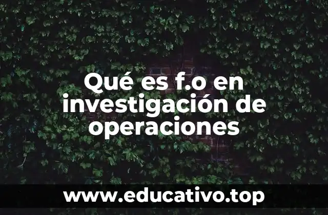 Qué es f.o en investigación de operaciones
