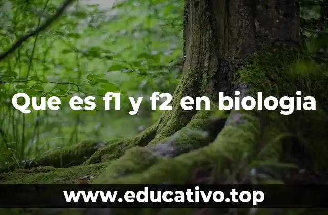 Que es f1 y f2 en biologia