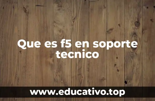 Que es f5 en soporte tecnico