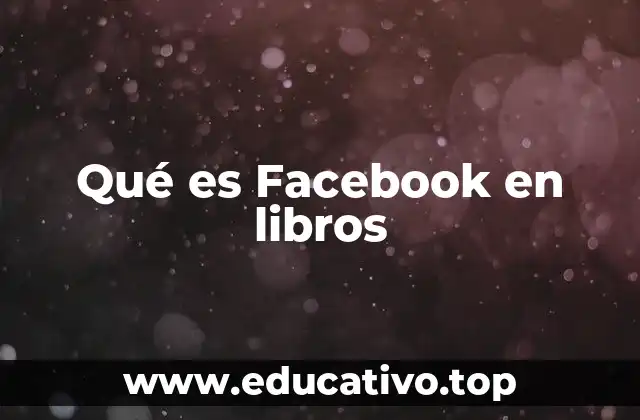 Qué es Facebook en libros