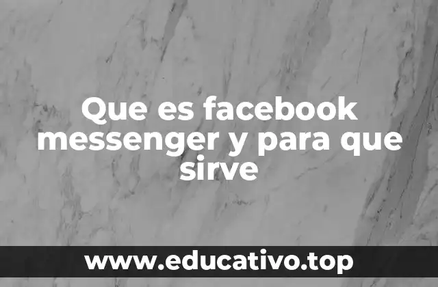 Que es facebook messenger y para que sirve