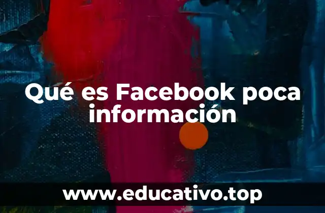 Qué es Facebook poca información