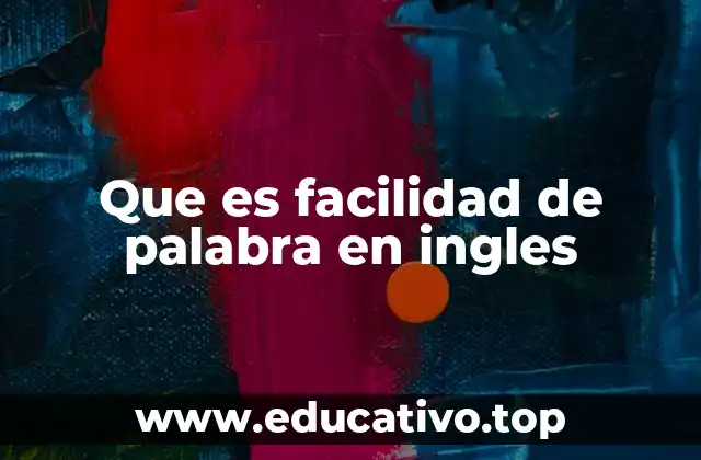 Que es facilidad de palabra en ingles