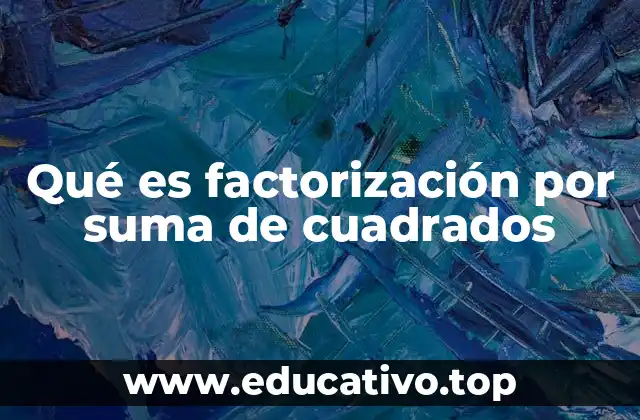 Qué es factorización por suma de cuadrados