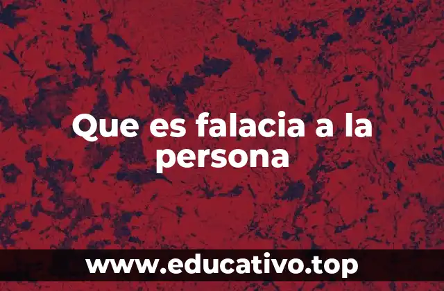 Que es falacia a la persona