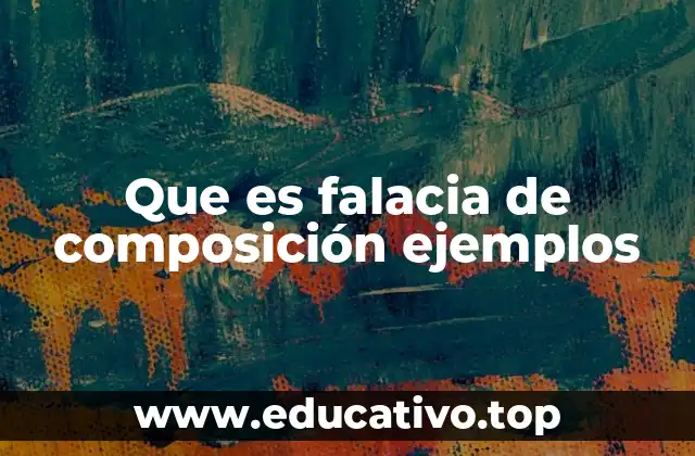 Que es falacia de composición ejemplos