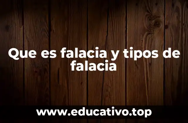 Que es falacia y tipos de falacia