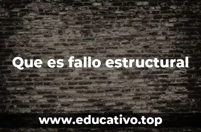 Que es fallo estructural