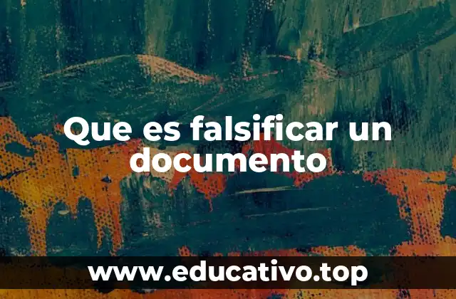 Que es falsificar un documento