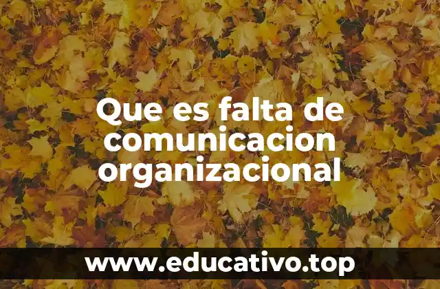 Que es falta de comunicacion organizacional