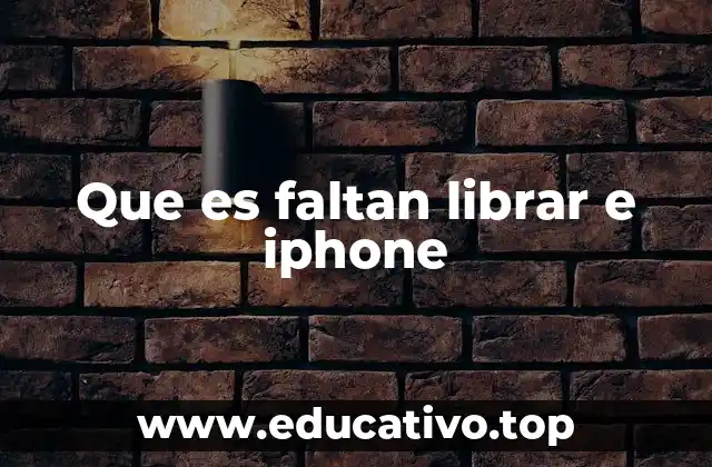 Que es faltan librar e iphone
