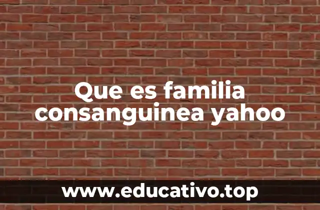 Que es familia consanguinea yahoo