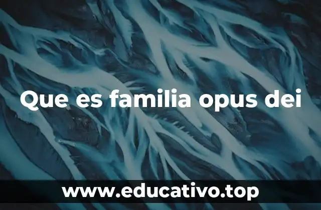 Que es familia opus dei