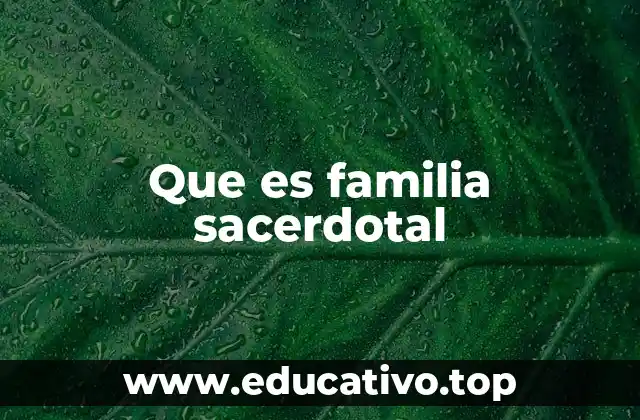 Que es familia sacerdotal