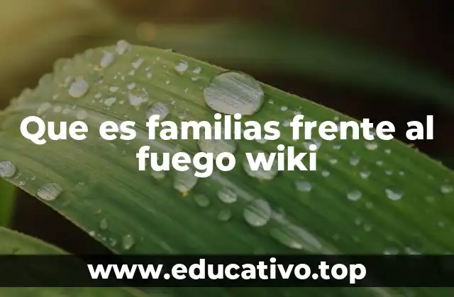 Que es familias frente al fuego wiki