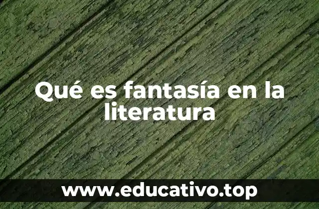 Qué es fantasía en la literatura