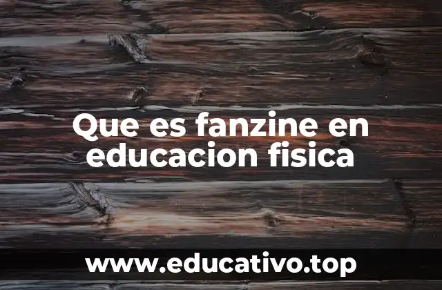 Que es fanzine en educacion fisica