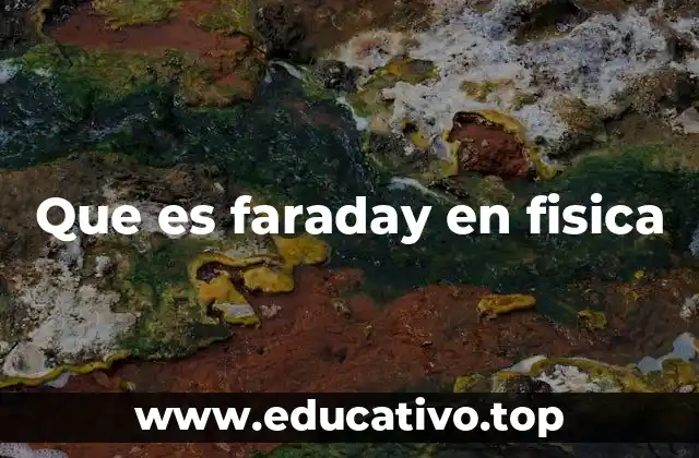 Que es faraday en fisica