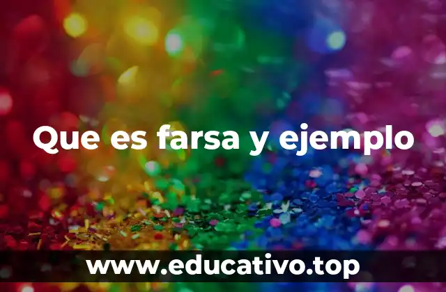 Que es farsa y ejemplo
