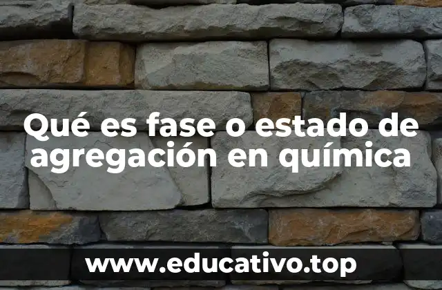 Qué es fase o estado de agregación en química
