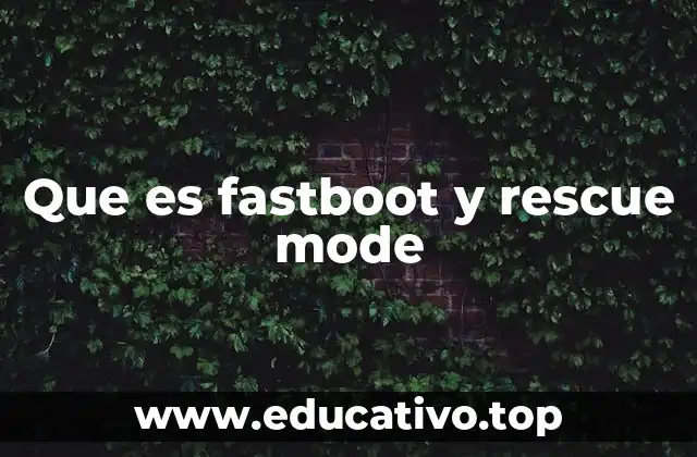 Que es fastboot y rescue mode