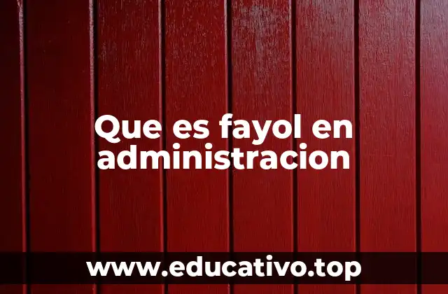 Que es fayol en administracion