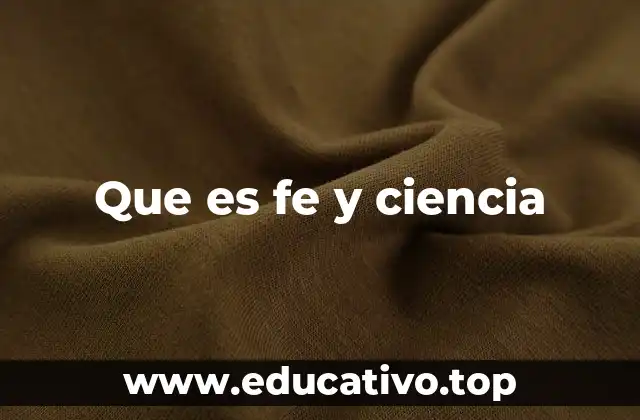 Que es fe y ciencia